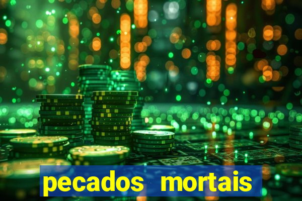 pecados mortais para confessar